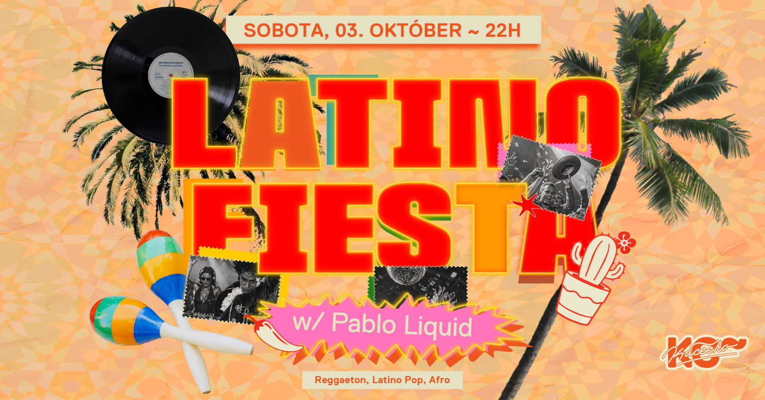Latino Fiesta w/PabloLiquid | sobota 3. 10. | 22:00